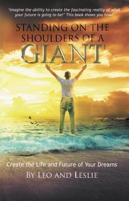 Full Download Standing on the Shoulders of a Giant: Create the Life and Future of Your Dreams - Richard Stone | PDF