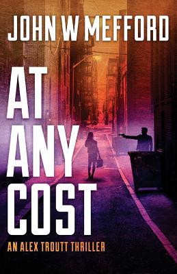 Read AT Any Cost: (An Alex Troutt Thriller, Book 8) - John W Mefford file in PDF