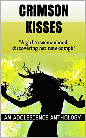 Read Crimson Kisses: A girl to womanhood - discovering her new Oomph - Gitanjali Kapoor | PDF