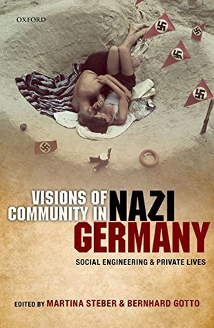 Read Online Visions of Community in Nazi Germany: Social Engineering and Private Lives - Martina Steber file in PDF
