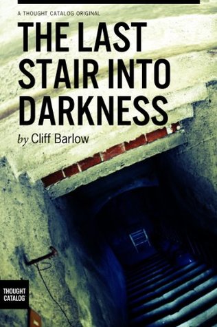 Full Download The Last Stair into Darkness: A Collection of 20 Dark Tales - Cliff Barlow | PDF