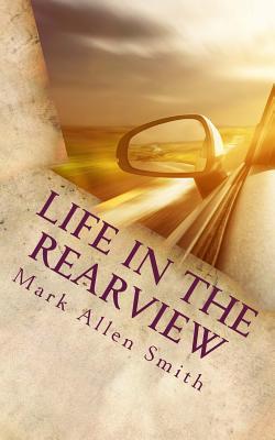 Full Download Life In The Rearview: (Or What I Didn't Know Then) - Mark Allen Smith | ePub