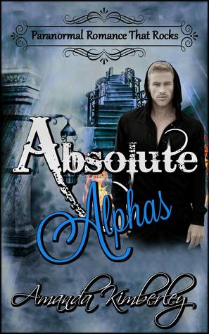 Read Paranormal Romance That Rocks, Absolute Alphas Box Set 4 - Amanda Kimberley file in ePub