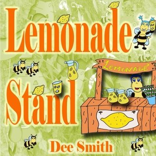Read Lemonade Stand: A Rhyming Summer Picture book about a Bee enjoying a sweet Summer Lemonade treat - Dee Smith | ePub
