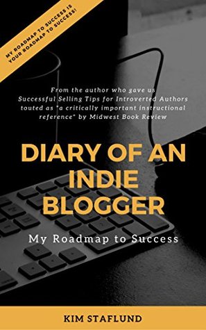Full Download Diary of an Indie Blogger: My Roadmap to Success VOL 1 - Kim Staflund file in ePub