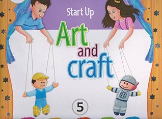 Read START UP ART AND CRAFT -std 5 th -ACEVISION PUBLISHER PVT . LTD - NIDA FATIMA | PDF