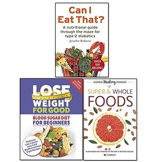 Full Download can i eat that? and hidden healing powers of super and lose weight for good 3 books collection set -blood sugar diet, plant based diet,a nutritional guide through the dietary maze for type 2 diabetics - Jenefer Roberts file in ePub