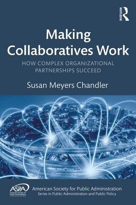 Download Making Collaboratives Work: How Complex Organizational Partnerships Succeed - Susan M Chandler file in PDF