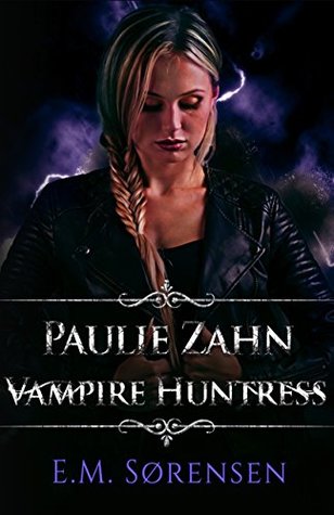Full Download Paulie Zahn Vampire Huntress (The Purloined Pint Series Book 2) - E.M. Sørensen file in PDF