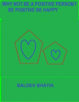 Read Why Not Be A Positive Person? -Be Positive Be Happy - Baldev Bhatia file in ePub