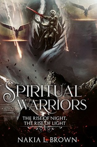 Read Spiritual Warriors: The Rise of Night, The Rise of Light - Nakia Brown file in ePub