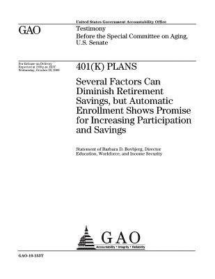 Read Online 401(k) Plans: Several Factors Can Diminish Retirement Savings, But Automatic Enrollment Shows Promise for Increasing Participation and Savings - U.S. Government Accountability Office | ePub