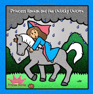 Read Online Princess Hannah And The Unlucky Unicorn: (Creative Princess Stories) - Anita Valle file in PDF