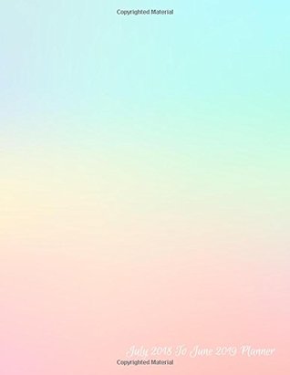 Read Online July 2018 To June 2019 Planner: Two Year - Daily Weekly Monthly Calendar Planner   18 Months July 2018 to December 2019 For Academic Agenda Schedule Planner 2018-2019 8.5 x 11 (Volume 12) - Jessie Beaudry file in PDF