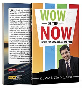 Read Online Wow of the Now: Inhale the Now, Exhale the Past - Kewal Gangani | ePub