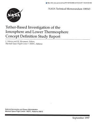 Read Tether-Based Investigation of the Ionosphere and Lower Thermosphere Concept Definition Study Report - National Aeronautics and Space Administration file in PDF