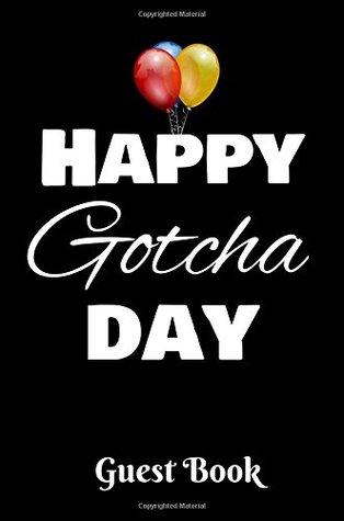 Full Download Happy Gotcha Day Guest Book: Celebrate Adoption Party Balloons - 6 X 9 - 30 Pages - Wide Ruled - 1570 Publishing | ePub