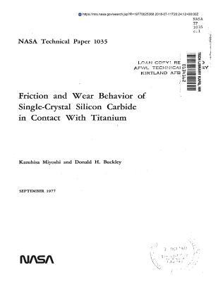 Read Friction and Wear Behavior of Single-Crystal Silicon Carbide in Contact with Titanium - National Aeronautics and Space Administration file in ePub