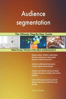 Full Download Audience segmentation The Ultimate Step-By-Step Guide - Gerardus Blokdyk file in PDF
