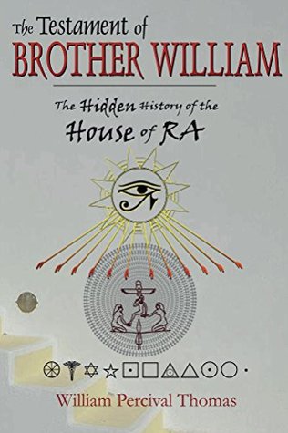 Download The Testament of Brother William: The Hidden History of the House of RA - Book 1 - William Thomas file in PDF