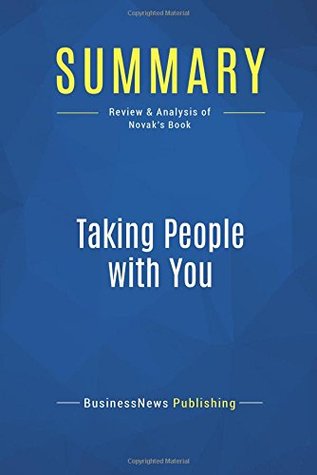 Full Download Summary: Taking People with You: Review and Analysis of Novak's Book - BusinessNews Publishing | PDF
