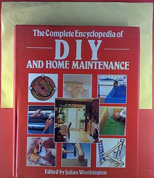 Full Download Complete Encyclopaedia of Do-it-yourself and Home Maintenance - Julian Worthington | PDF