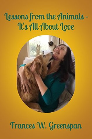 Read Online Lessons From the Animals: It is All About Love - Frances Greenspan file in ePub