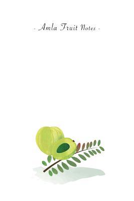 Read Online Amla Fruit Notes: 6x9 Ruled Lined Notebook - Watercolor Texture Fruit Illustration Cover. Matte Softcover and White Interior Papers. -  | PDF