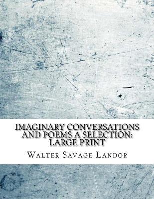 Full Download Imaginary Conversations and Poems a Selection: Large Print - Walter Savage Landor file in ePub