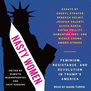 Read Online Nasty Women: Feminism, Resistance, and Revolution in Trump's America - Samhita Mukhopadhyay file in ePub