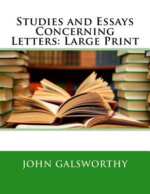 Read Online Studies and Essays Concerning Letters: Large Print - John Galsworthy file in PDF