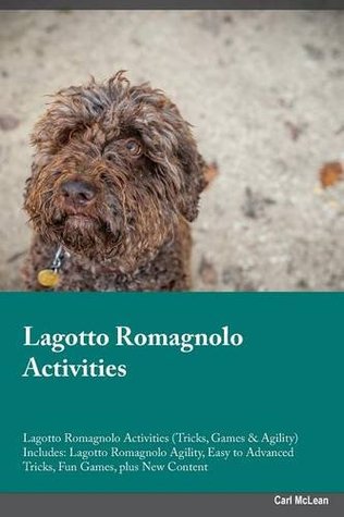 Download Lagotto Romagnolo Activities Lagotto Romagnolo Activities (Tricks, Games & Agility) Includes: Lagotto Romagnolo Agility, Easy to Advanced Tricks, Fun Games, plus New Content - Stewart Simpson file in ePub