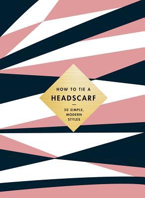 Read How to Tie a Headscarf: 30 Simple, Modern Styles - Alice Tate file in PDF