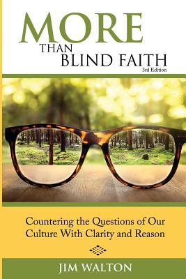 Full Download More Than Blind Faith: Countering the Questions of Our Culture With Clarity and Reason - Jim Walton | ePub