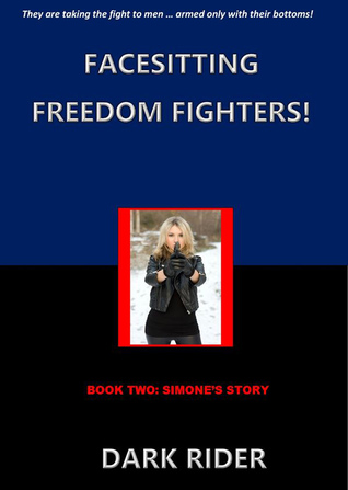 Full Download Facesitting Freedom Fighters! Book Two: Simone's Story - Dark Rider | PDF