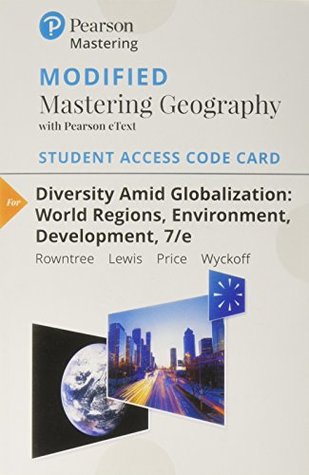 Read Online Modified Mastering Geography with Pearson eText -- Standalone Access Card -- for Diversity Amid Globalization: World Regions, Environment, Development (7th Edition) - Lester Rowntree file in PDF