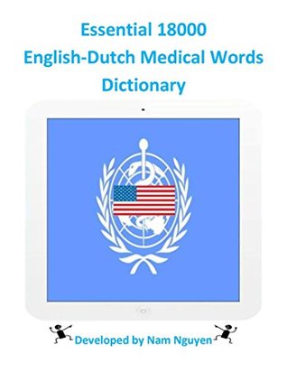 Download Essential 18000 English-Dutch Medical Words Dictionary - Nam Nguyen | PDF