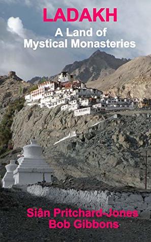 Full Download Ladakh: A Land of Mystical Monasteries (Himalayan Travel Guides) - Sian Pritchard-Jones | ePub