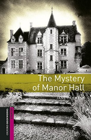 Read Online Oxford Bookworms Library: Starter Level:: The Mystery of Manor Hall audio pack - Jane Cammack file in PDF