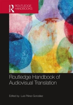 Read Online The Routledge Handbook of Audiovisual Translation - Luis Perez-Gonzalez | PDF