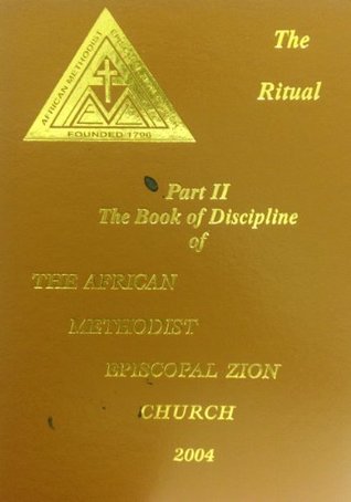 Full Download The Ritual, Part II The Book of Discipline of The A.M.E. Zion Church - Commission on Discipline Codification | PDF