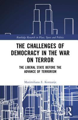 Download The Challenges of Democracy in the War on Terror: The Liberal State Before the Advance of Terrorism - Maximiliano E. Korstanje file in PDF