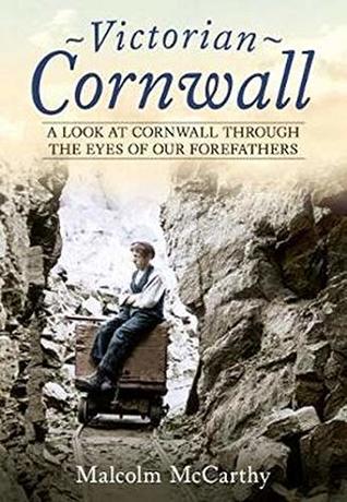 Read Online Victorian Cornwall: A Look at Cornwall Through the Eyes of our Forefathers - Malcolm McCarthy | ePub