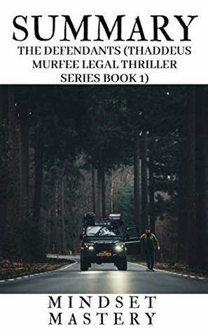 Read Summary : The Defendants (Thaddeus Murfee Legal Thriller Series Book 1) - Mindset Mastery file in ePub
