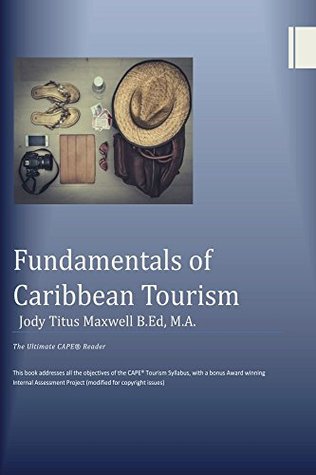 Full Download Fundamentals of Caribbean Tourism: The Ultimate Cape Tourism Reader - Mrs Jody Racquel Titus-Maxwell | PDF
