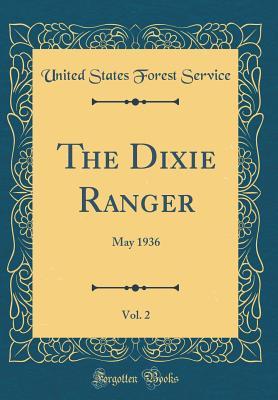 Full Download The Dixie Ranger, Vol. 2: May 1936 (Classic Reprint) - United States Forest Service file in ePub