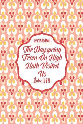 Full Download The Dayspring from on High Hath Visited Us: Names of Jesus Bible Verse Quote Cover Composition Notebook Portable -  | PDF