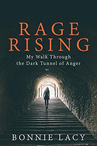 Full Download Rage Rising: My Walk Through the Dark Tunnel of Anger - Bonnie Lacy file in ePub