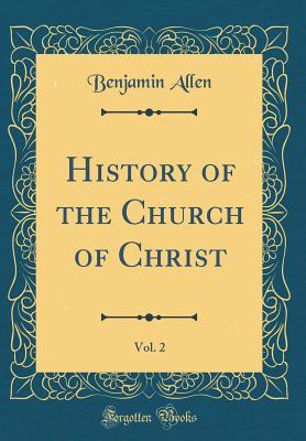 Download History of the Church of Christ, Vol. 2 (Classic Reprint) - Benjamin Allen | PDF