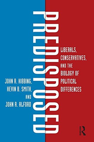 Download Predisposed: Liberals, Conservatives, and the Biology of Political Differences - John R. Hibbing | PDF